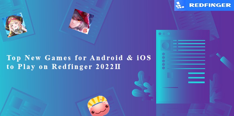 Top New Games for Android & iOS to Play on Redfinger 2022